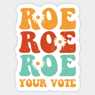 Roe Roe Roe Your Vote Sticker